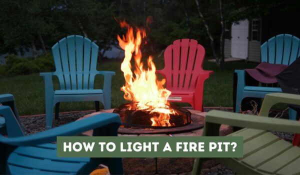 How to Light a Fire Pit? (A Beginner’s Guide)