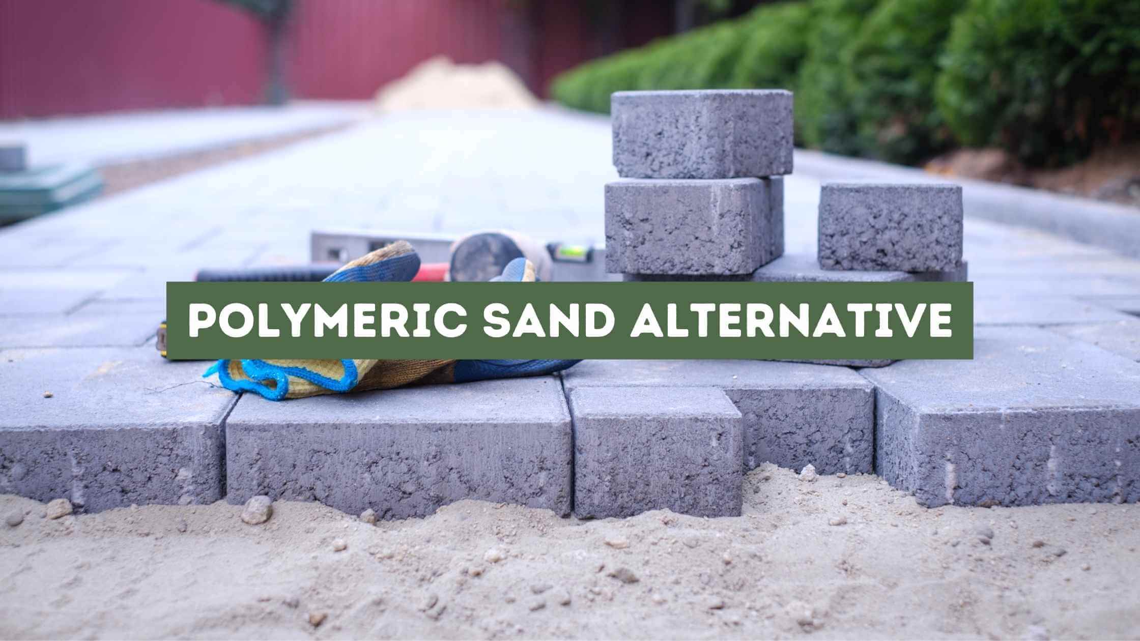 Polymeric Sand Alternative.