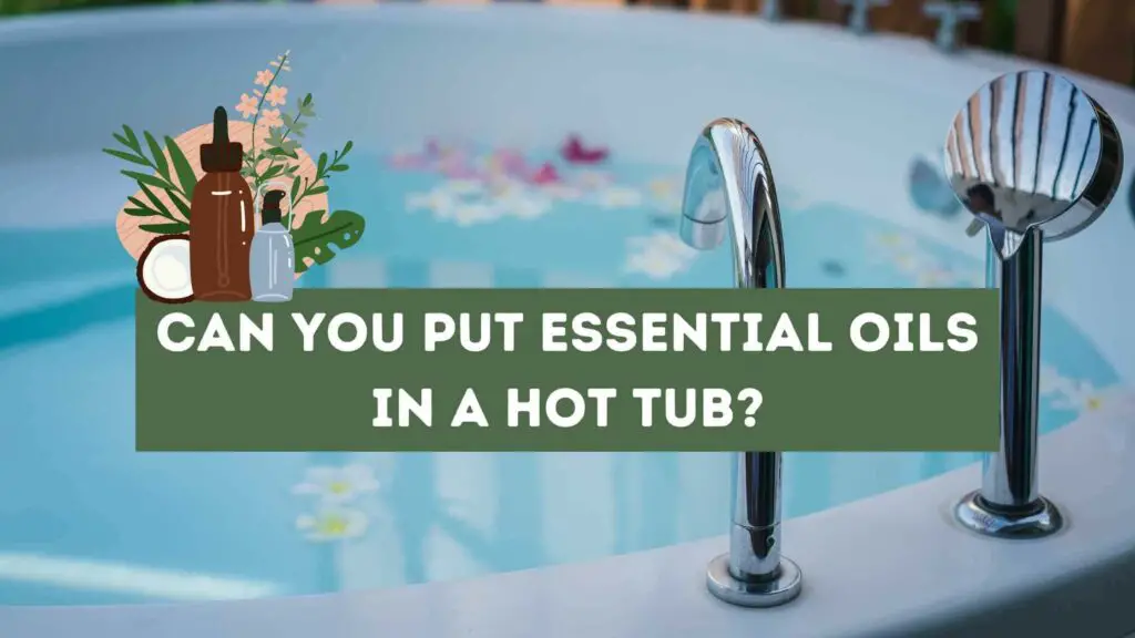 Photo of an hot tub with essential oils in it. Can You Put Essential Oils in a Hot Tub?