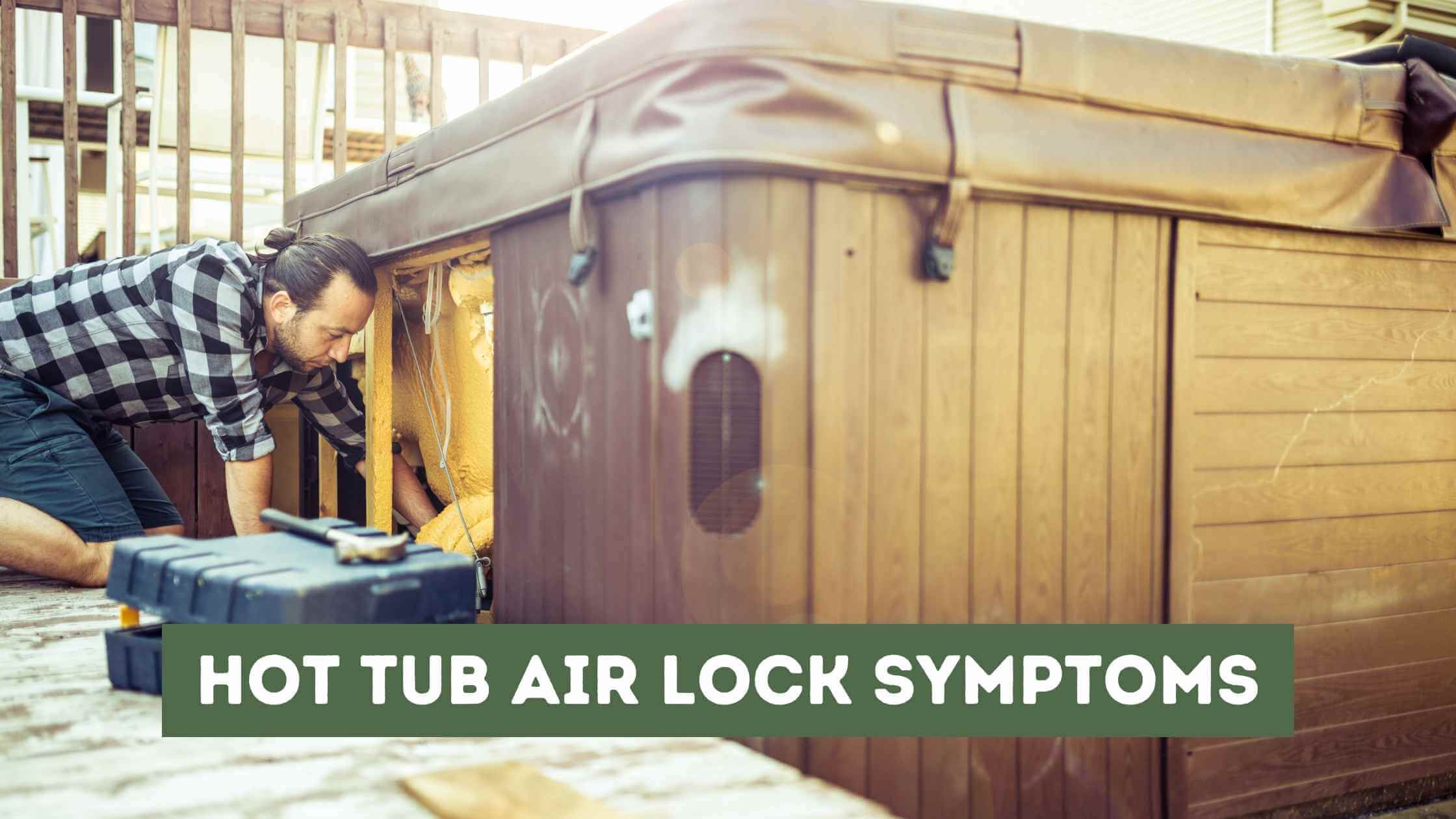Hot Tub Air Lock Symptoms