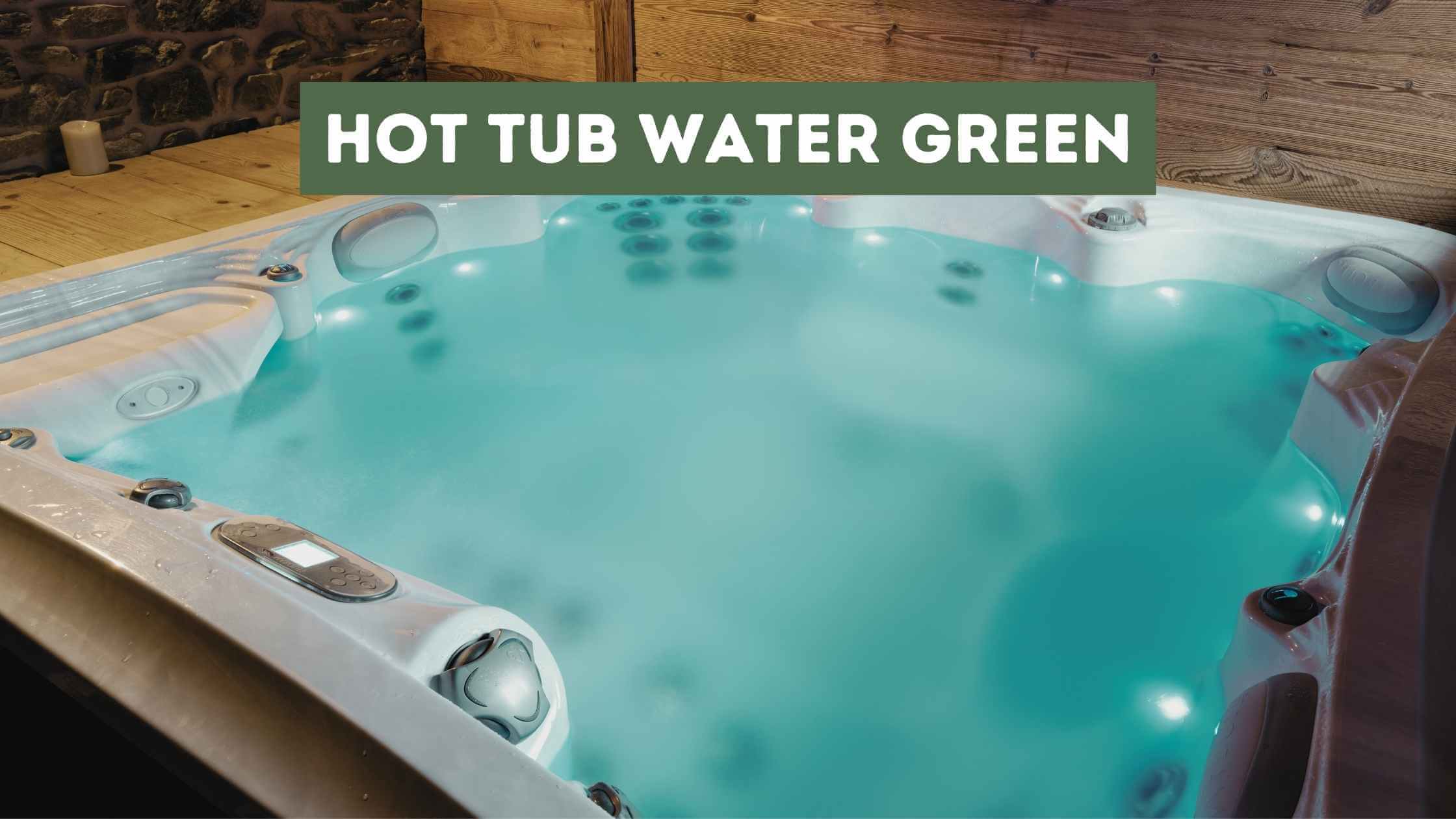 Hot Tub Water Green