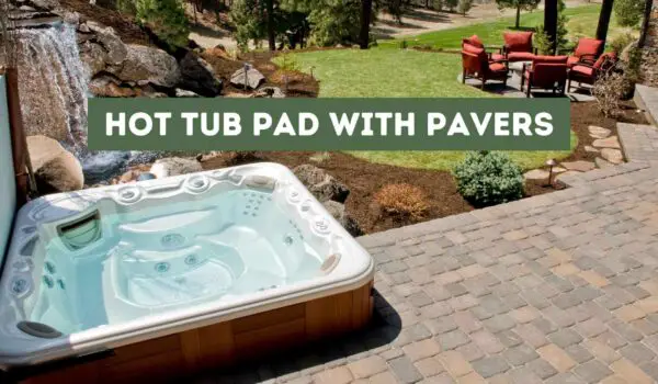 Hot Tub Pad With Pavers (Can a Hot Tub Sit on Pavers?)