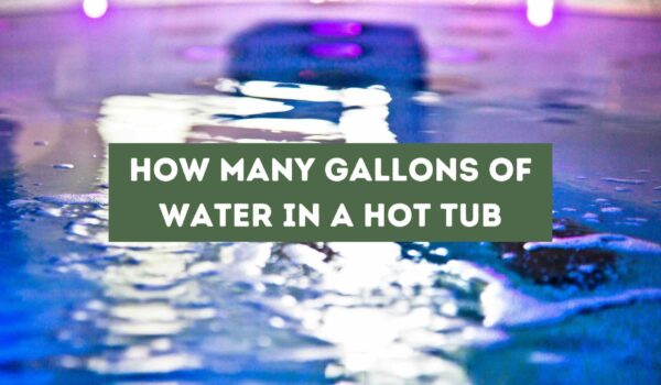 How Many Gallons of Water in a Hot Tub (Answered)